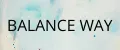 BALANCE WAY