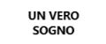 UN VERO SOGNO