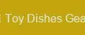 Toy Dishes Gear
