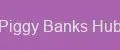 Piggy Banks Hub