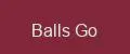 Balls Go