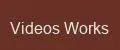 Videos Works