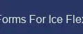 Forms For Ice Flex