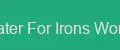 Water For Irons Works