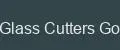 Glass Cutters Go