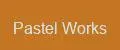 Pastel Works