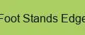 Foot Stands Edge