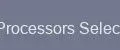 Processors Select