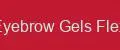 Eyebrow Gels Flex