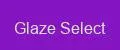 Glaze Select