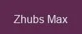 Zhubs Max