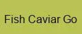 Fish Caviar Go