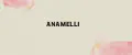 ANAMELLI