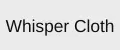 Whisper Cloth