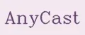 AnyCast