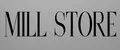 MILL STORE