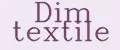 Dim textile