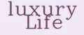 luxury Life