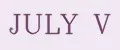 JULY V