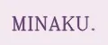 MINAKU.