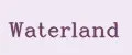 Waterland