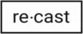 Recast