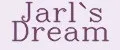 Jarl`s Dream