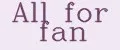All for fan