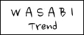 WASABI TREND