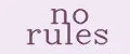 no rules