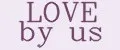 LOVE by us