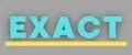 EXACT