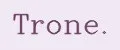 Trone.