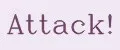 Attack!