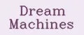 Dream Machines