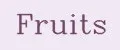 Fruits