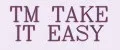 TM TAKE IT EASY