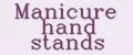 Manicure hand stands