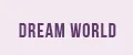 Dream World