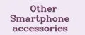 Other Smartphone accessories