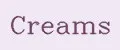 Creams