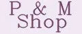 P&M Shop