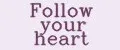 Follow your heart