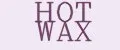 HOT WAX