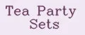 Tea Party Sets