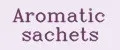 Aromatic sachets