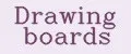 Drawing boards