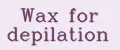 Wax for depilation