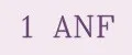 1 ANF
