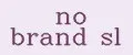 no brand sl